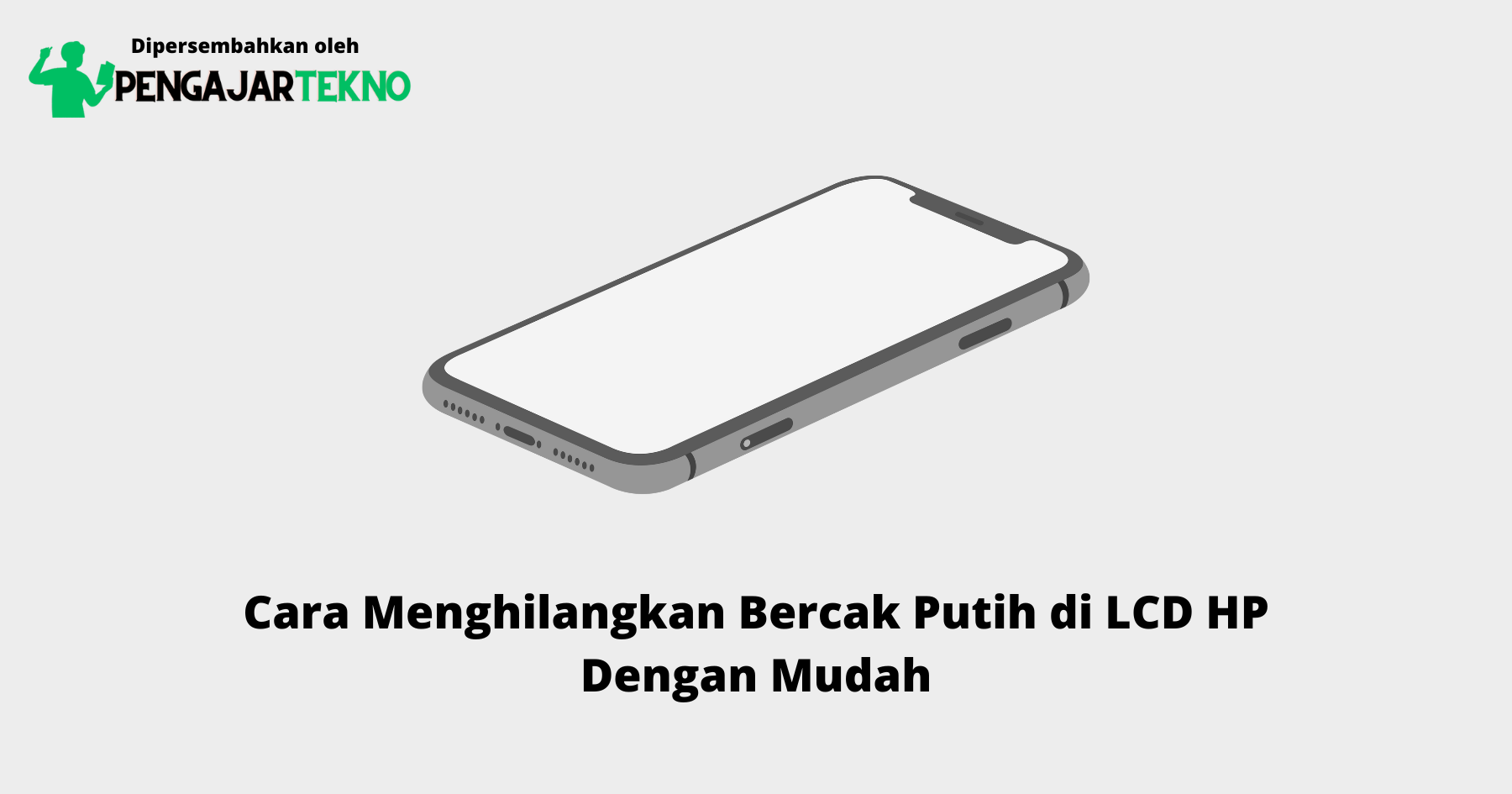 Cara Menghilangkan Bercak Putih di LCD HP